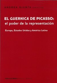 EL GUERNICA DE PICASO: EL PODER DE LA REPRESENTACION. EUROPA, ESTADOS UNIDOS Y AMERICA LATINA