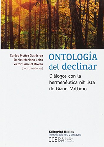 ONTOLOGIA DEL DECLINAR. DIALOGOS CON LA HERMENEUTICA NIHILISTA DE GIANNI VATTIMO