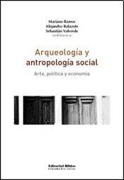 ARQUEOLOGIA Y ANTROPOLOGIA SOCIAL. ARTE, POLITICA Y ECONOMIA