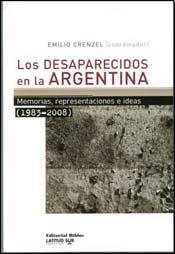 Stock image for Los desaparecidos en la Argentina. Memorias, representaciones e ideas (1983-2008) for sale by Libros nicos