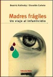 Stock image for Madres frgiles: un viaje al infanticidio for sale by Libros nicos