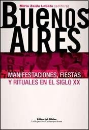 Stock image for Buenos Aires. Manifestaciones, fiestas y rituales en el siglo XX for sale by Libros nicos