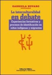 Imagen de archivo de La interculturalidad en debate. Experiencias formativas y procesos de identificacin en nios indgenas y migrantes a la venta por Libros nicos