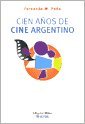 Beispielbild fr CIEN A?S DE CINE ARGENTINO (Spanish Edition) zum Verkauf von Burke's Book Store