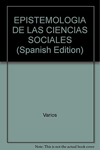 EPISTEMOLOGIA DE LAS CIENCIAS SOCIALES. PERSPECTIVAS Y PROBLEMAS DE LAS REPRESENTACIONES CIENTIFI...