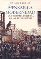 9789507869730: Pensar la modernidad. Una historia cultural de las revoluciones