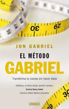 9789507880704: El mtodo Gabriel: Transforma tu cuerpo sin hacer dieta (Nutricin y diettica) (Spanish Edition)