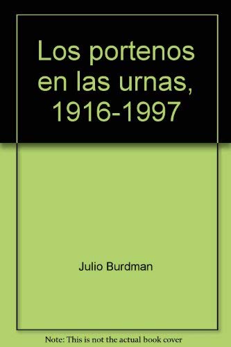 Imagen de archivo de Los portenos en las urnas, 1916-1997 (Coleccion Analisis politico) a la venta por Zubal-Books, Since 1961