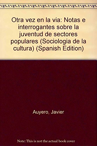 Stock image for OTRA VEZ EN LA VIA. NOTAS E INTERROGANTES SOBRE LA JUVENTUD DE SECTORES POPULARES for sale by CATRIEL LIBROS LATINOAMERICANOS