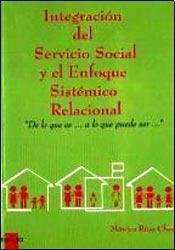 Imagen de archivo de INTEGRACION DEL SERVICIO SOCIAL Y EL ENFOQUE SISTEMICO RELACIONAL a la venta por CATRIEL LIBROS LATINOAMERICANOS