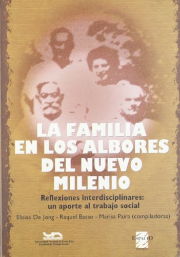 LA FAMILIA EN LOS ALBORES DEL NUEVO MILENIO. REFLEXIONES INTERDISCIPLINARIAS: UN APORTE AL TRABAJ...