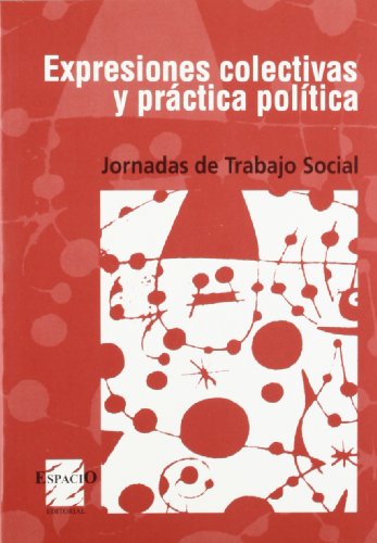 Stock image for EXPRESIONES COLECTIVAS Y PRACTICA POLITICA. JORNADAS. JULIO 2002 for sale by CATRIEL LIBROS LATINOAMERICANOS