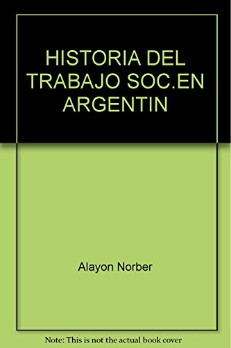 Beispielbild fr HISTORIA DEL TRABAJO SOCIAL EN LA ARGENTINA (NUEVA EDICION) zum Verkauf von SoferBooks