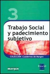 Stock image for TRABAJO SOCIAL Y PADECIMIENTO SUBJETIVO for sale by Zilis Select Books