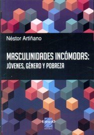 Imagen de archivo de Masculinidades Incmodas: Jvenes Gnero Y Pobreza a la venta por medimops