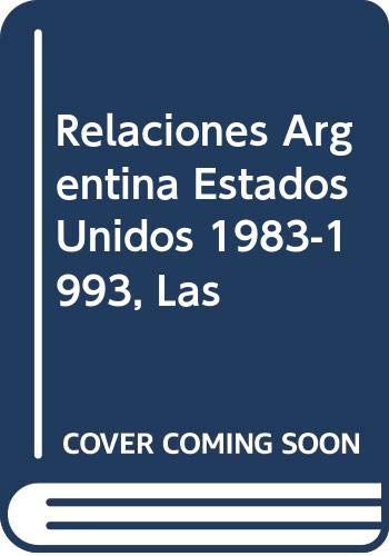 Imagen de archivo de Las relaciones Argentina Estados Unidos (1983-1993) : variables para un anlisis interpretativo. a la venta por Ventara SA