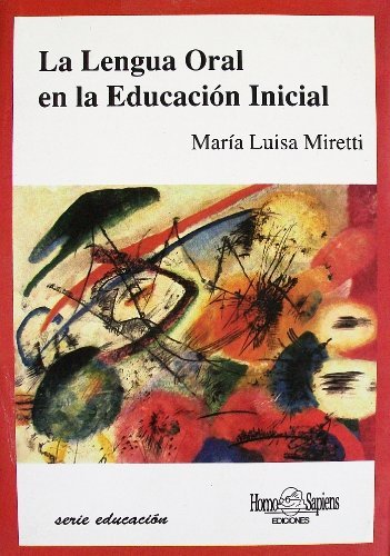 Imagen de archivo de La Lengua Oral en la Educacion Inicial [Paperback] by MIRETTI M. a la venta por Iridium_Books