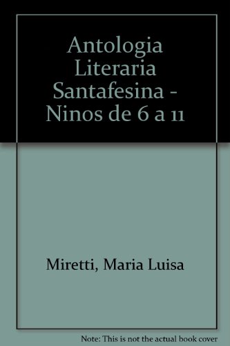 Imagen de archivo de Antologa Literaria Santafesina de 6 a11 aos a la venta por SoferBooks