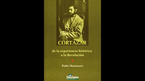 Imagen de archivo de Cortazar De La Experiencia Historica A La Revolucion - Mont a la venta por Juanpebooks