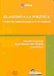 El Asedio a la Politica: Los Partidos Latinoamericanos En La Era Neoliberal (9789508083524) by Abal Medina Juan Manuel