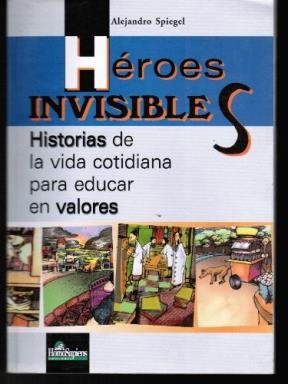 Stock image for Hroes Invisibles. Historias de la vida cotidiana para educar en valores for sale by SoferBooks