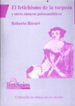 El Fetichismo de La Torpeza (Spanish Edition) (9789508083784) by Harari Roberto