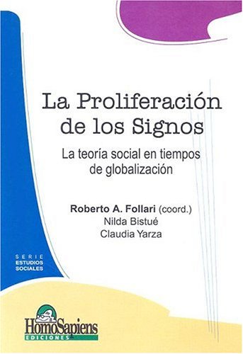 Beispielbild fr La proliferacin de los signos : la teora social en tiempos de globalizacin.-- ( Estudios sociales ) zum Verkauf von Ventara SA