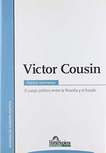 Stock image for Vctor Cousin. El juego poltico entre la Filosofa y el Estado for sale by SoferBooks