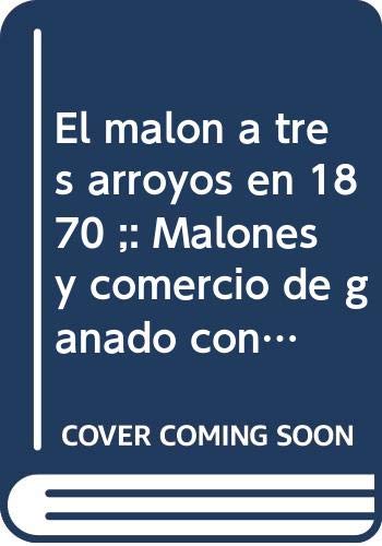 9789508130631: El malon a tres arroyos en 1870 ;: Malones y comercio de ganado con Chile en el siglo XIX (Temas nacionales) (Spanish Edition)