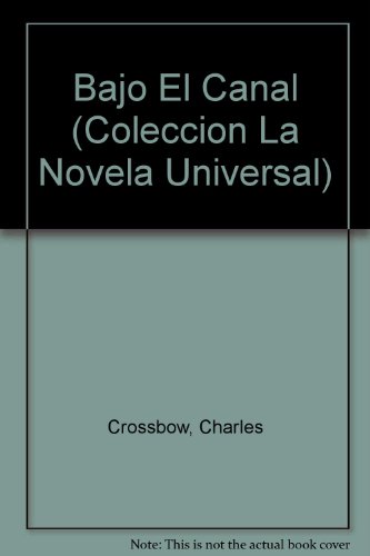 Imagen de archivo de Bajo El Canal (Coleccion La Novela Universal) (Spanish Edition) a la venta por Green Libros