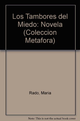Imagen de archivo de Los Tambores del Miedo: Novela (Coleccion Metafora) (Spanish Edition) Rado, Maria a la venta por Broad Street Books