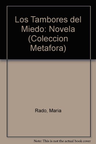 Stock image for Los Tambores del Miedo: Novela (Coleccion Metafora) (Spanish Edition) Rado, Maria for sale by Broad Street Books