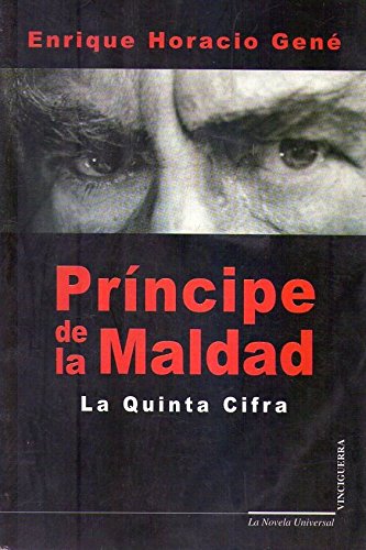 Principe de la Maldad: La Quinta Cifra (Coleccion Autores Regionales) (Spanish Edition) (9789508434241) by Enrique H. Gene