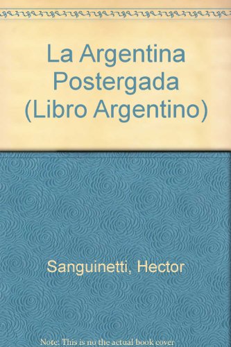 Stock image for la argentina postergada hector sanguinetti c190 for sale by LibreriaElcosteo