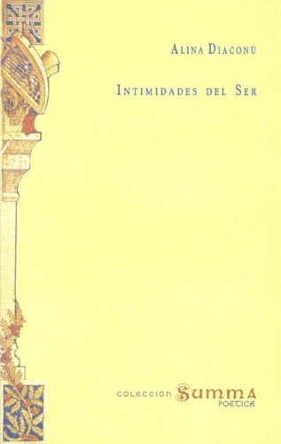 Intimidades del Ser: Veintisiete Poemas y Algunos Aforismos (Spanish Edition) (9789508436146) by Alina Diaconu