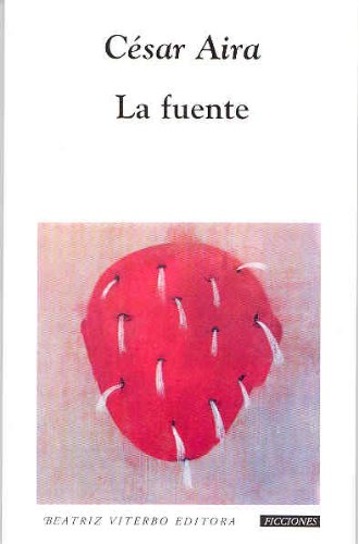 La fuente (Spanish Edition) (9789508450234) by Cesar Aira