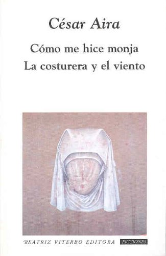 Imagen de archivo de Como Me Hice Monja / La Costurera Y El Viento (ficciones) a la venta por RecicLibros