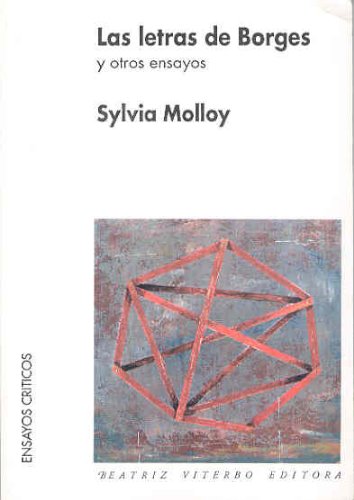 Las Letras De Borges Y Otros Ensayos/The Literature Of Borges And Other Rehearsals (Spanish Edition) (9789508450777) by Molloy, Sylvia
