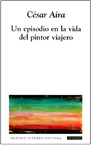 Beispielbild fr Un Episodio En La Vida Del Pintor Viajero / The Episode Of The Life Of The Painter zum Verkauf von Ammareal