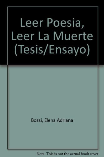 9789508451002: Leer Poesia, Leer Muerte/reading Poetry, Reading Death: Un Ensayo Sobre El Len Guaje Poetico/a Rehearsal Of The Poetic Language (Tesis/Ensayo)