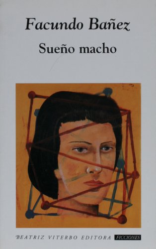 Sueno Macho Biblioteca Ficciones Spanish Edition By