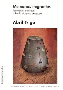 Stock image for Memorias migrantes. Ensayos y testimonios sobre la diaspora uruguaya (Spanish Edition) for sale by A Book Preserve
