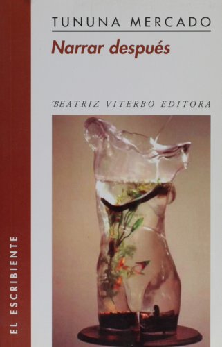 Narrar despues (Spanish Edition) (9789508451354) by Tununa Mercado
