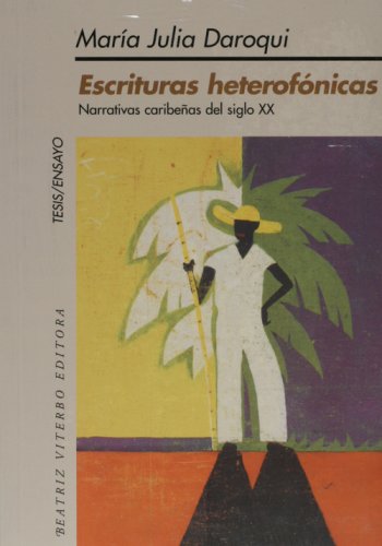 Imagen de archivo de Escrituras Heterofonicas: Narrativas Caribe as Del Siglo Xx, De Maria Julia Daroqui. Editorial Beatriz Viterbo Editora, Edici n 1 En Espa ol a la venta por Juanpebooks