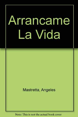 9789508520579: Arrancame La Vida (Spanish Edition)