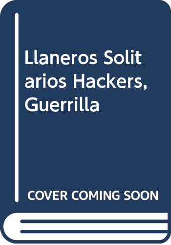 9789508520753: Llaneros Solitarios Hackers La Guerrilla Informa