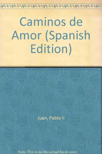Caminos de Amor (Spanish Edition) (9789508521187) by Pope John Paul II