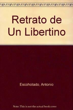 Imagen de archivo de retrato del libertino antonio escohotado a la venta por DMBeeBookstore