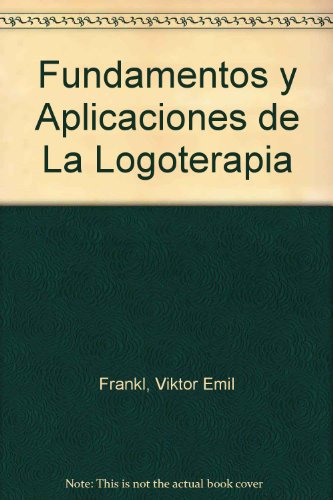 Fundamentos y Aplicaciones de La Logoterapia (Spanish Edition) (9789508614704) by .