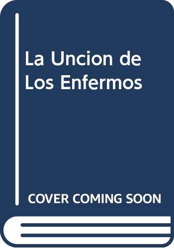 La Uncion de Los Enfermos (Spanish Edition) (9789508618306) by ANSELM GRUN